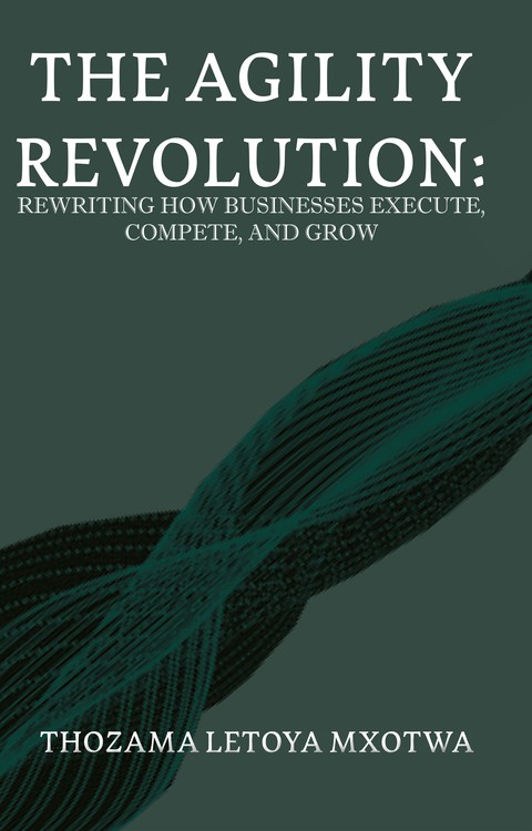 Cover of The Agility Revolution by Letoya Mxotwa